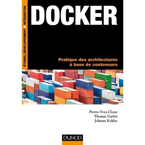 Docker - Pratique Des Architectures À Base De Conteneurs