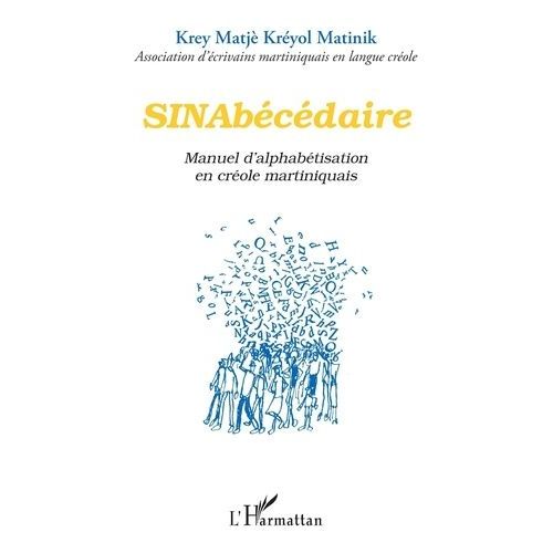 Sinabécédaire - Manuel D'alphabétisation En Créole Martiniquais