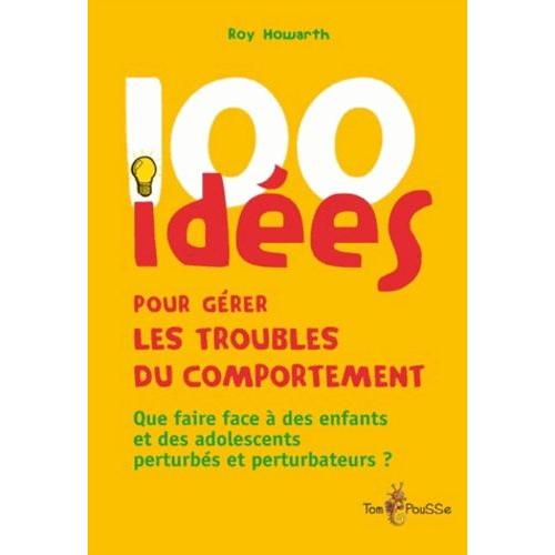 100 Idées Pour Gérer Les Troubles Du Comportement