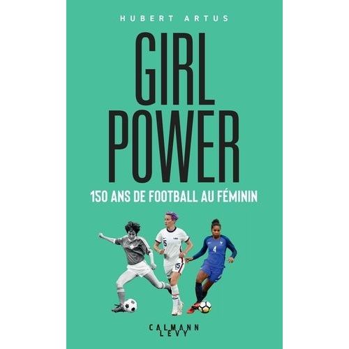 Girl Power - 150 Ans De Football Au Féminin