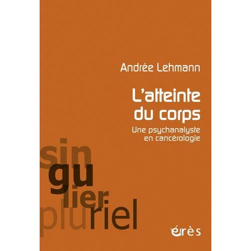 L'atteinte Du Corps - Une Psychanalyste En Cancérologie