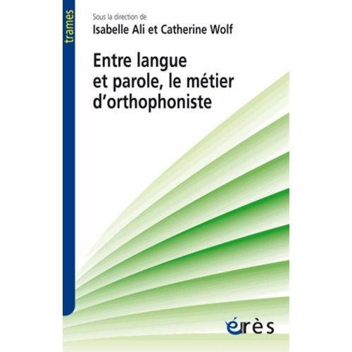 Entre Langue Et Parole, Le Métier D'orthophoniste