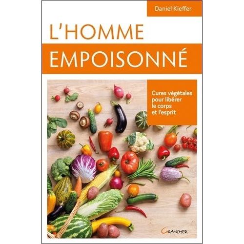 L'homme Empoisonné - Cures Végétales Pour Libérer Le Corps Et L'esprits