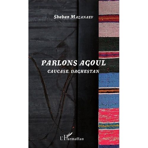 Parlons Agoul - Caucase, Daghestan