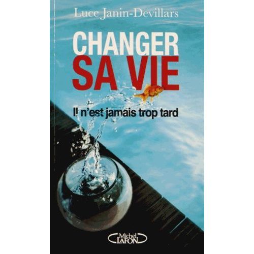 Changer Sa Vie - Il N'est Jamais Trop Tard