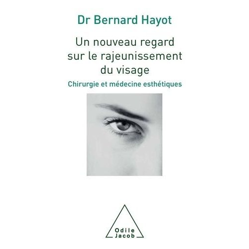 Un Nouveau Regard Sur Le Rajeunissement Du Visage - Chirurgie Et Médecine Esthétiques