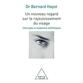 Un Nouveau Regard Sur Le Rajeunissement Du Visage - Chirurgie Et Médecine Esthétiques
