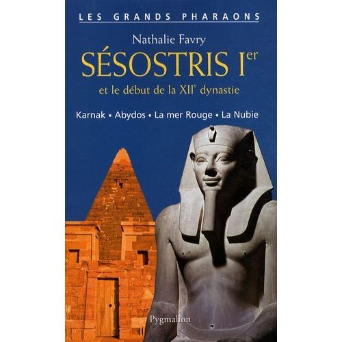 Sésostris Ier Et Le Début De La Xiie Dynastie