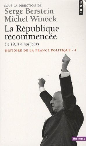 Histoire De La France Politique - Tome 4, La République Recommencée, De 1914 À Nos Jours