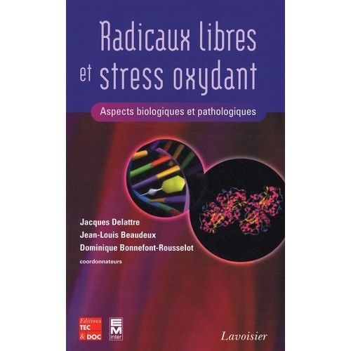 Radicaux Libres Et Stress Oxydant - Aspects Biologiques Et Pathologiques