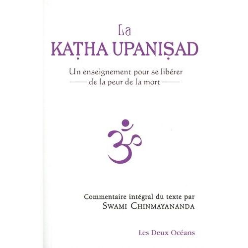 La Katha Upanisad - Un Enseignement Pour Se Libérer De La Peur De La Mort