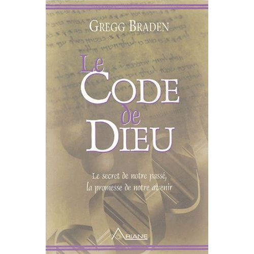 Le Code De Dieu - Le Secret De Notre Passé, La Promesse De Notre Avenir