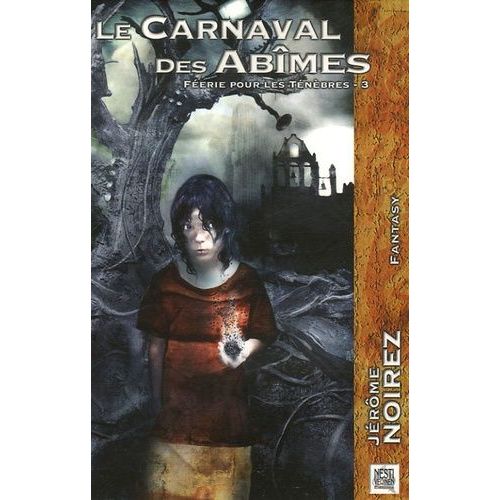 Féerie Pour Les Ténèbres - Tome 3 - Le Carnaval Des Abîmes