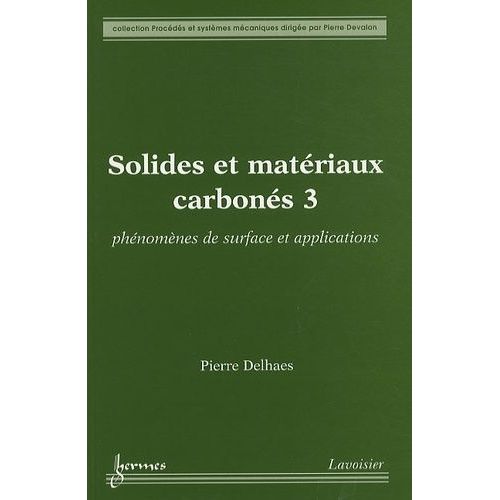 Solides Et Matériaux Carbonés - Tome 3, Phénomènes De Surface Et Applications