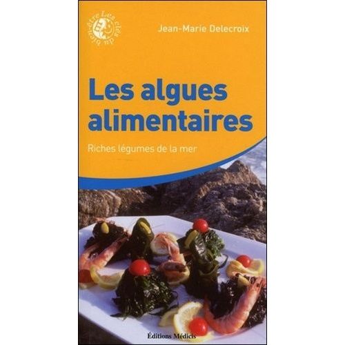 Les Algues Alimentaires - Riches Légumes De La Mer