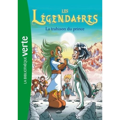 Les Légendaires - Tome 5 - La Trahison Du Prince
