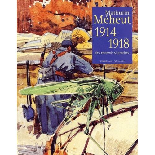Mathurin Méheut, 1914-1918 - Des Ennemis Si Proches