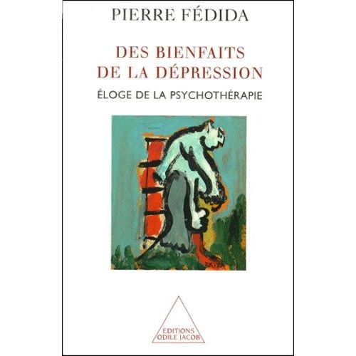 Des Bienfaits De La Depression - Eloge De La Psychotherapie