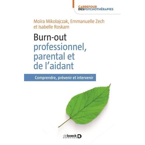 Burn-Out Professionnel, Parental Et De L'aidant - Comprendre, Prévenir Et Intervenir