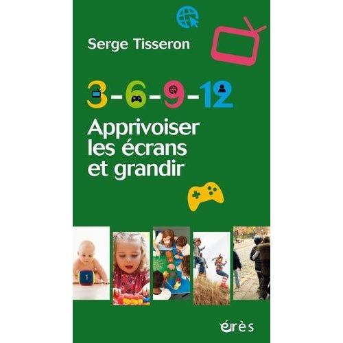 3-6-9-12 - Apprivoiser Les Écrans Et Grandir