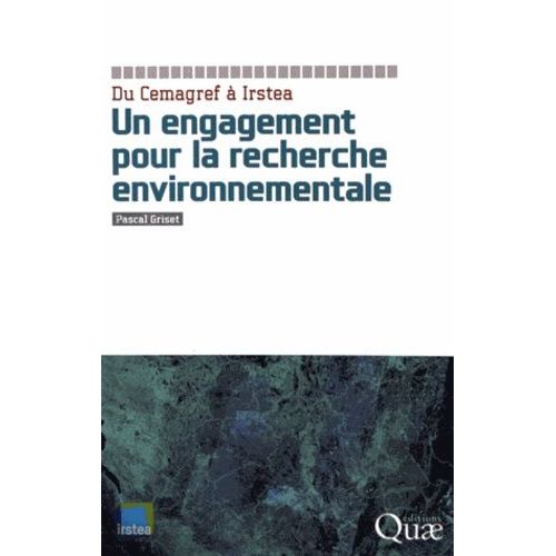 Un Engagement Pour La Recherche Environnementale - Du Cemagref À Irstea