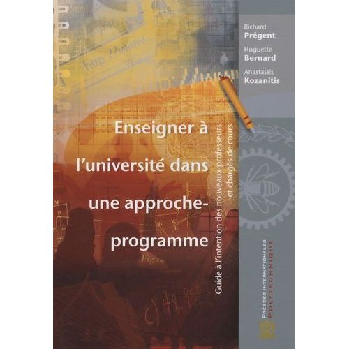 Enseigner À L'université Dans Une Approche-Programme - Guide À L'intention Des Nouveaux Professeurs Et Chargés De Cours