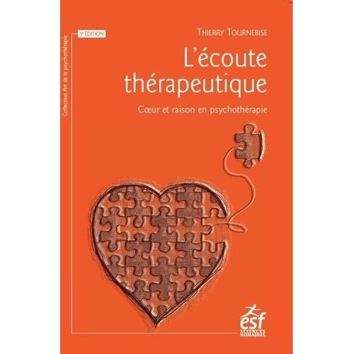 L'écoute Thérapeutique - Coeur Et Raison En Psychothérapie