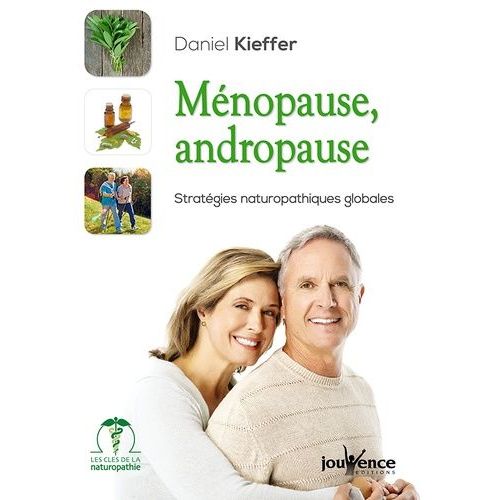 Ménopause, Andropause - Stratégies Naturopathiques Pour Être En Harmonie Avec Son Âge