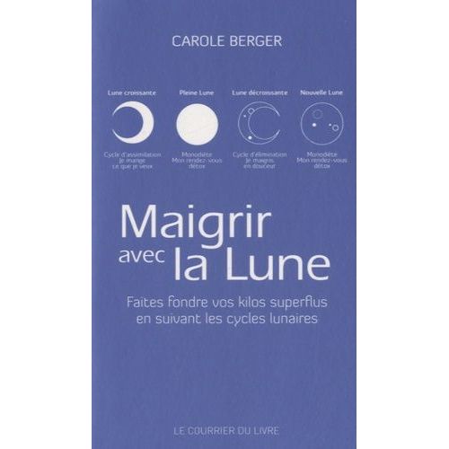 Maigrir Avec La Lune - Faites Fondre Vos Kilos Superflus En Suivant Les Cycles Lunaires