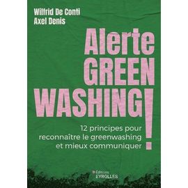 Alerte Greenwashing ! - 12 Principes Pour Reconnaître Le Greenwashing Et Mieux Communiquer