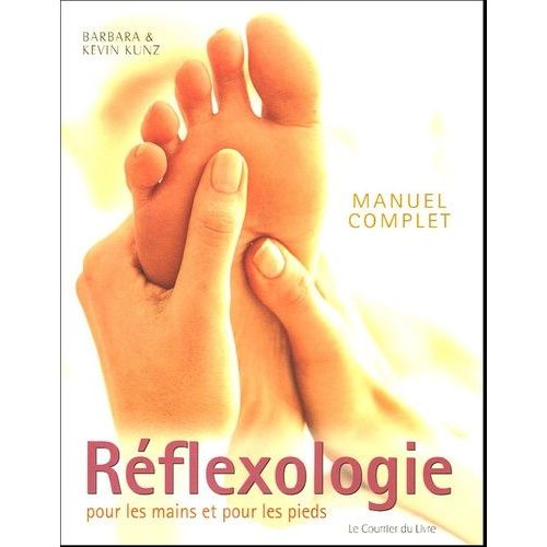 Manuel Complet De Réflexologie Pour Les Mains Et Pour Les Pieds