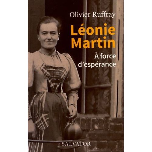 Léonie Martin - A Force D'espérance