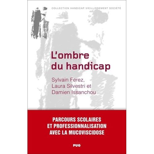 L'ombre Du Handicap - Parcours Scolaires Et Professionnalisation Avec La Mucoviscidose