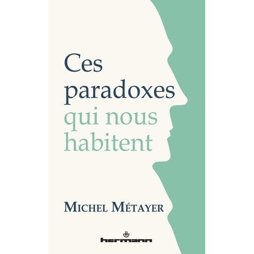 Ces Paradoxes Qui Nous Habitent