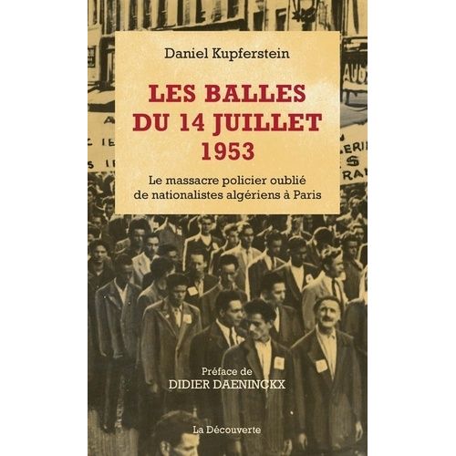 Les Balles Du 14 Juillet 1953 - Le Massacre Policier Oublié De Nationalistes Algériens À Paris