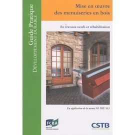 Mise En Oeuvre Des Menuiseries En Bois - En Travaux Neufs Et Réhabilitation