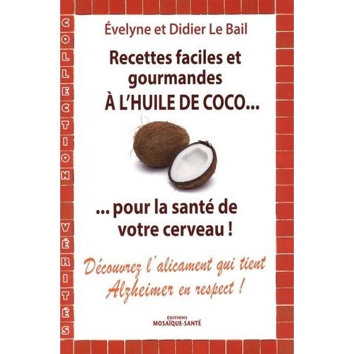 Recettes Faciles Et Gourmandes À L'huile De Coco Pour La Santé De Votre Cerveau !