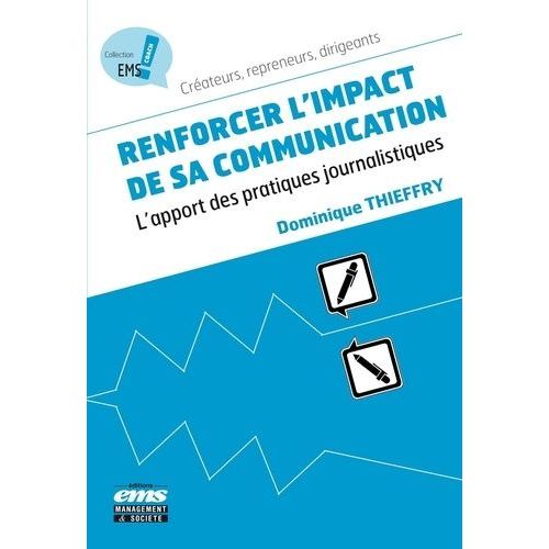 Renforcer L'impact De Sa Communication - L'apport Des Pratiques Journalistiques