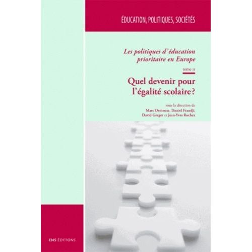 Les Politiques D'éducation Prioritaire En Europe - Tome 2, Quel Devenir Pour L'égalité Scolaire ?