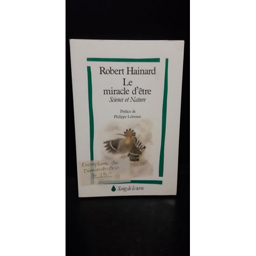 Robert Hainard, Le Miracle D'être,  Science Et Nature, Preface Philippe Lebreton. Editions Sang De La Terre, Paris, Edition Originale, 1986. Isbn: 9782869850019. Philosophie, Écologie, Naturalisme.