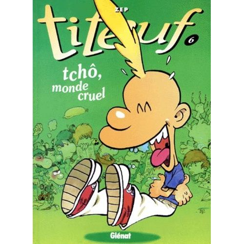 Titeuf - Tome 6 - Tchô, Monde Cruel