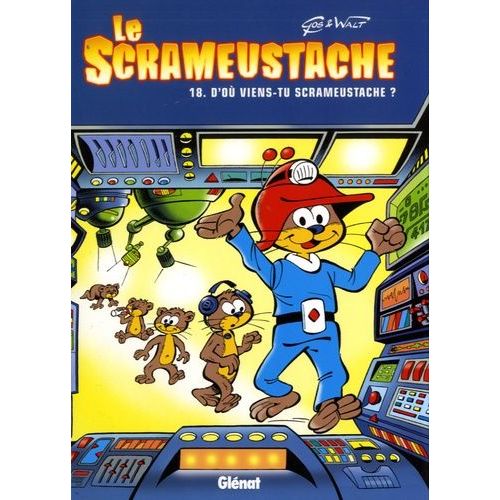 Le Scrameustache - Tome 18 - D'où Viens-Tu, Scrameustache ?