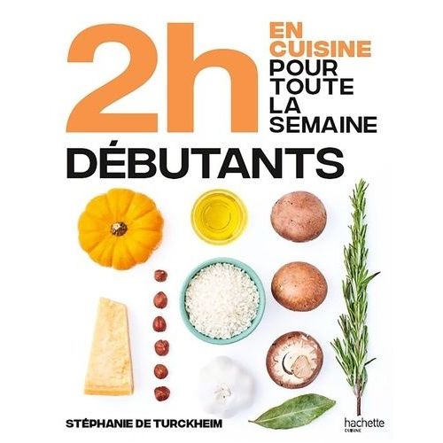 En 2h Je Cuisine Pour Toute La Semaine - Spécial Grands Débutants