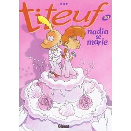 Titeuf - Tome 10 - Nadia Se Marie