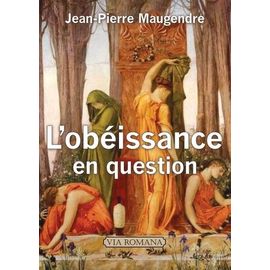 L'obéissance En Question - Entre Servilité Et Libre Examen