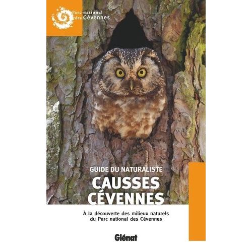 Guide Du Naturaliste Causses Cévennes - A La Découverte Des Milieux Naturels Du Parc National Des Cévennes