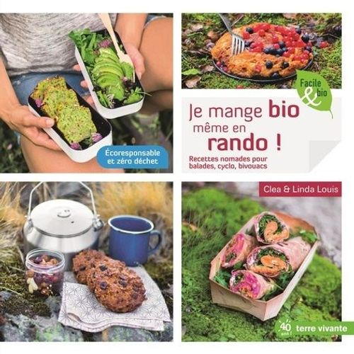 Je Mange Bio Même En Rando ! - Recettes Nomades Pour Balades, Cyclo, Bivouacs