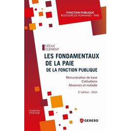 Les Fondamentaux De La Paie De La Fonction Publique - Rémunération De Base - Cotisations - Absences Et Maladie
