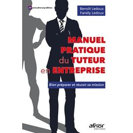 Manuel Pratique Du Tuteur En Entreprise - Bien Préparer Et Réussir Sa Mission