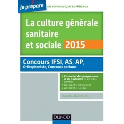 La Culture Générale Sanitaire Et Sociale 2015 - Concours Ifsi, As, Ap, Orthophoniste, Concours Sociaux